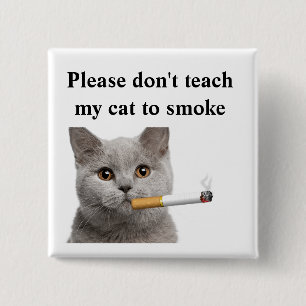 Please undervisar inte min katt att röka knäppas knapp
