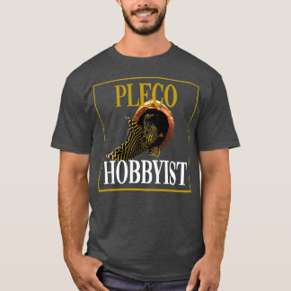 Pleco Hobbyist T Shirt