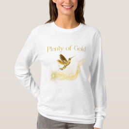 Plenty of Gold - Golden Hummingbird Abundance T Shirt