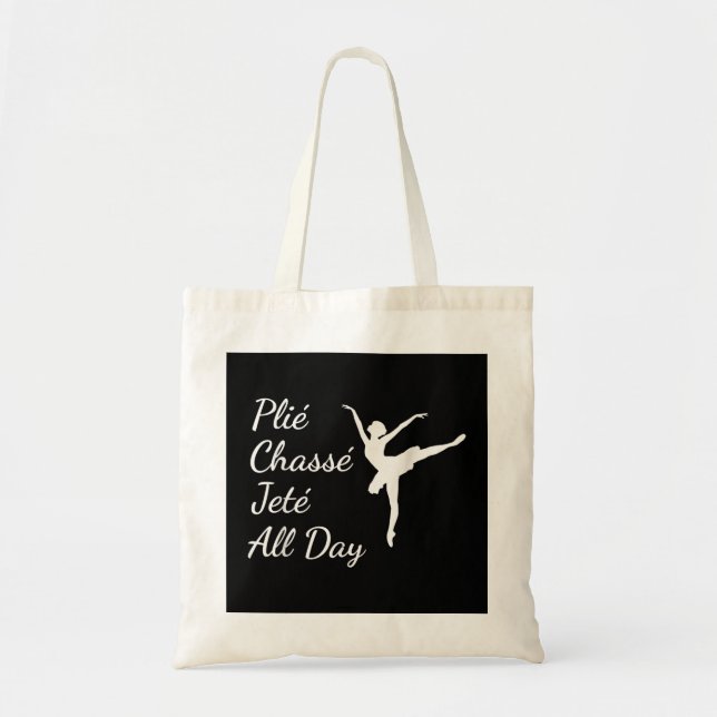 Plie Chasse Jete hela dagen Cute Funny Ballet Danc Tygkasse (Framsidan)