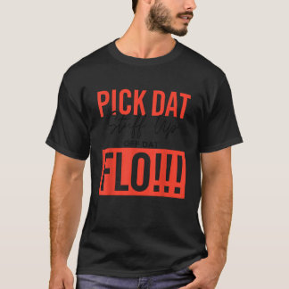 Plocka Dat Saker uppåt från Dat Flo Funny T Shirt