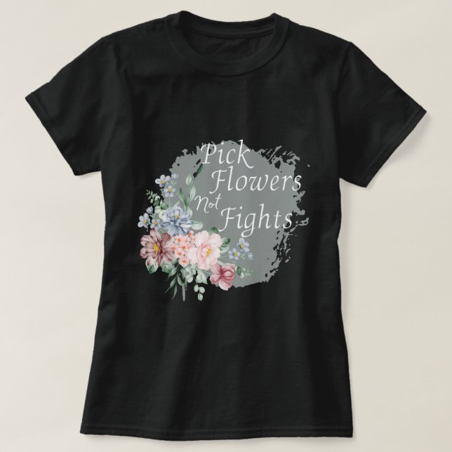 Plocka Flowers,Inte strider,Spridning av fred och  T Shirt (Design framsida)