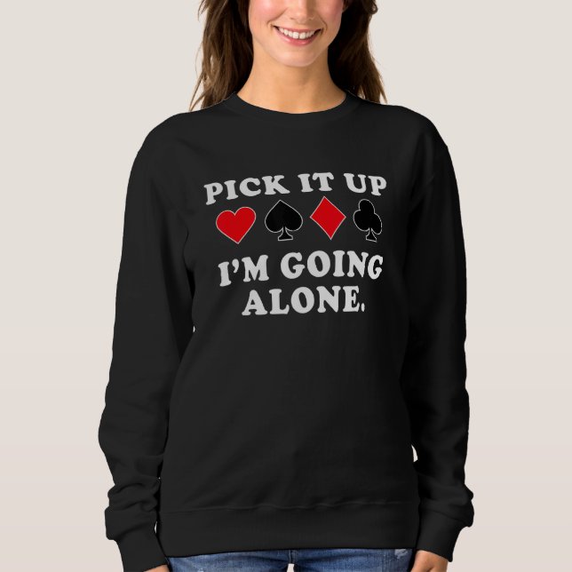 Plocka IT Up Im Going Ensam - Euchre Player T Shirt (Framsida)
