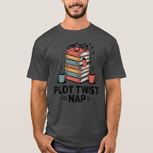 Plot Twist Nap , Funny Book Lover Quote  T Shirt (Framsida)