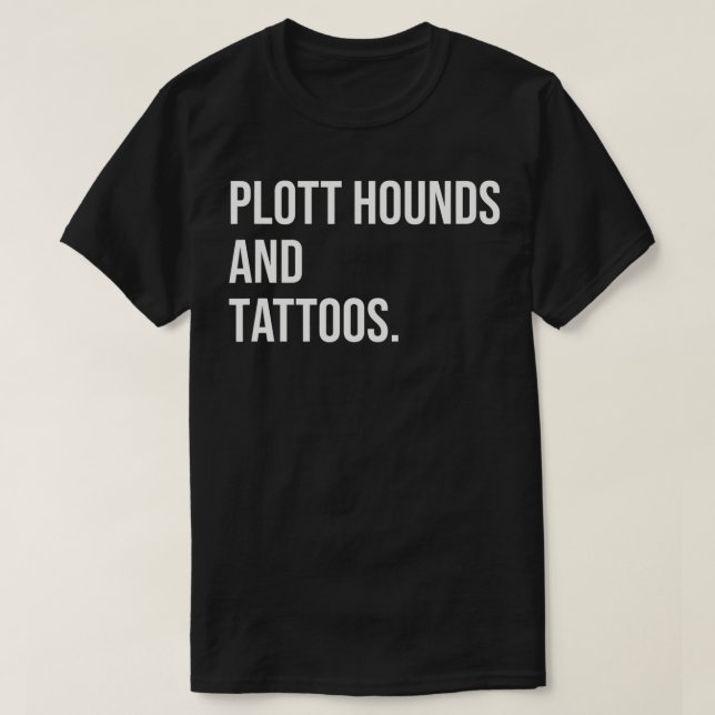 Plott Hounds And Tattoos Plotthound Owner Dog Inke T Shirt (Design framsida)