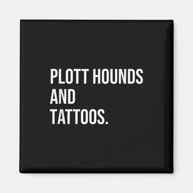 Plott Hounds och Tattoos Plotthound Owner Hund Ink Magnet (Framsidan)