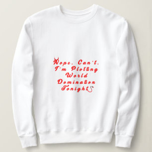 Plotting World Domination Sweatshirt T Shirt