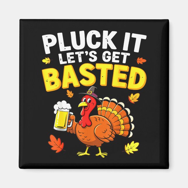 Pluck It Let's Get Basted Shirt Men Women Funny Th Magnet (Framsidan)