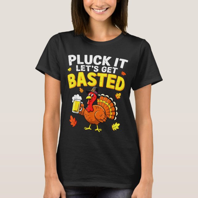 Pluck It Let's Get Basted Shirt Men Women Funny Th T Shirt (Framsida)