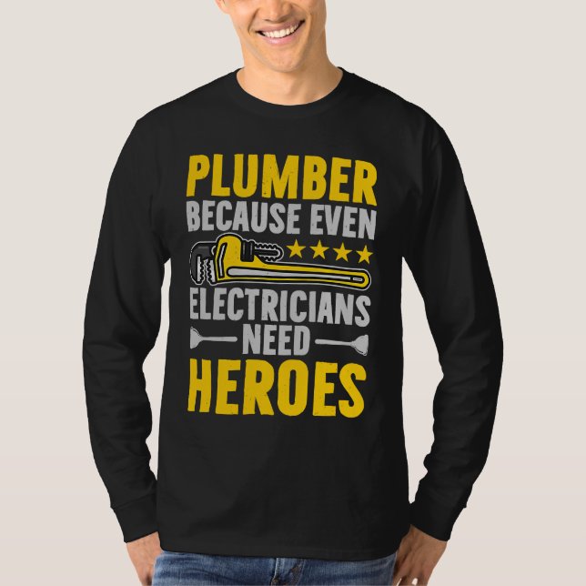 Plumber Because Even Electricians Need Heroes Funn T Shirt (Framsida)