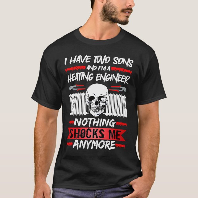Plumber I Have Two Sons And I'm A Heating Engineer T Shirt (Framsida)