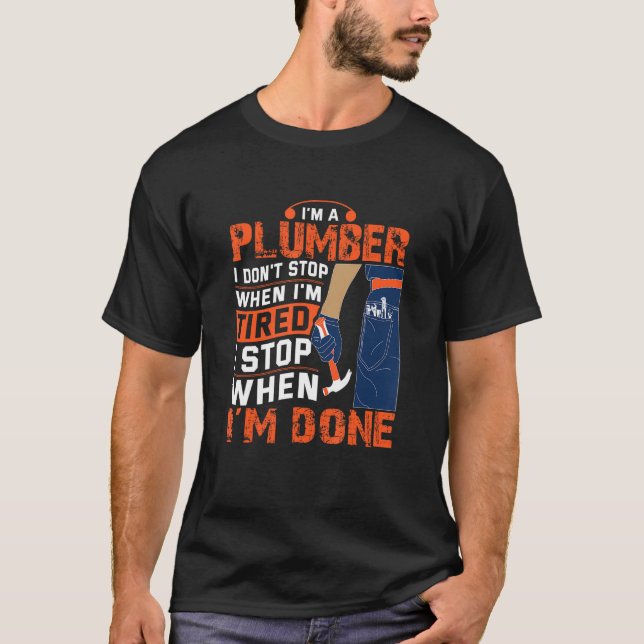 Plumber Im Done  Plumber T Shirt (Framsida)