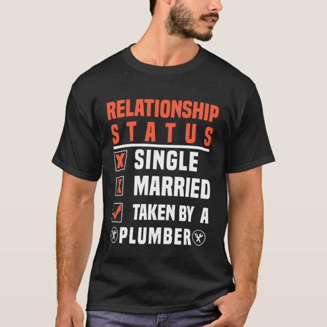 Plumber Relationship Status Taken By A Plumber T Shirt (Framsida)