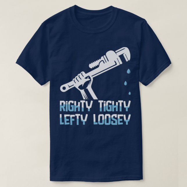 Plumber Righty Tighty Lefty Loosey T Shirt (Design framsida)