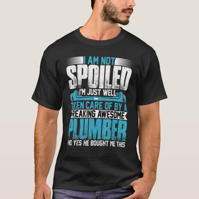 Plumber Wife  I'm Not Spoiled I'm Pipefitter Wife  T Shirt (Framsida)