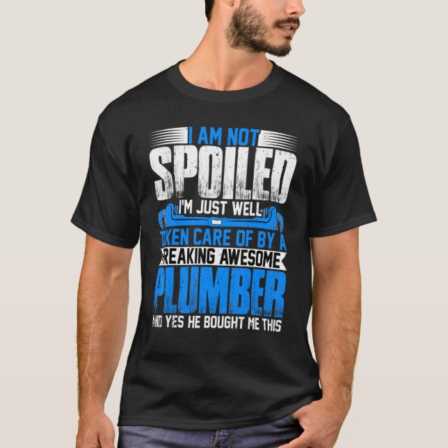 Plumber Wife  I'm Not Spoiled I'm Steamfitter Wife T Shirt (Framsida)