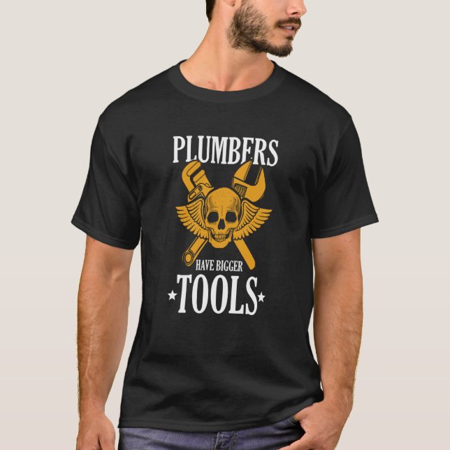 Plumbers Have Bigger Tools Tradesman Pipefitter T Shirt (Framsida)