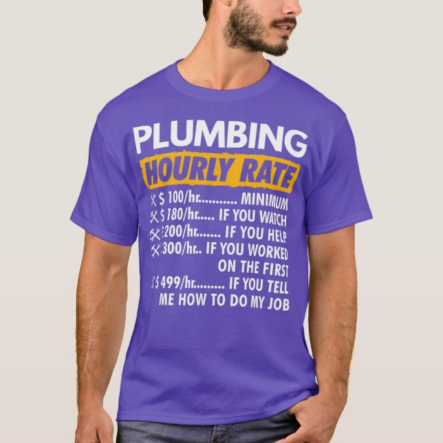 Plumbing Hourly Rate Funny Plumber Saying Hourly T Shirt (Framsida)