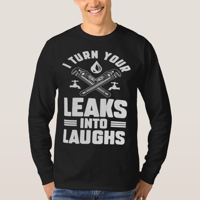 Plumbing Plumber Dad Turn Your Leaks Into Laughs   T Shirt (Framsida)
