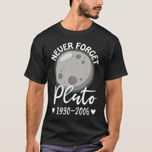 Pluto Glöm aldrig Dwarf Planet Astronomy Science T Shirt (Framsida)