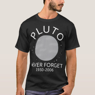 Pluto Glöm aldrig Planet Pluto Glöm aldrig - T Shirt
