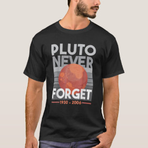 Pluto Glöm aldrig Science Space Planet Funny Teac T Shirt