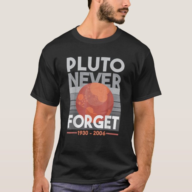 Pluto Glöm aldrig Science Space Planet Funny Teac T Shirt (Framsida)
