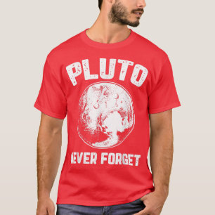 Pluto Glöm aldrig Space Planet Humor Funny Scien T Shirt