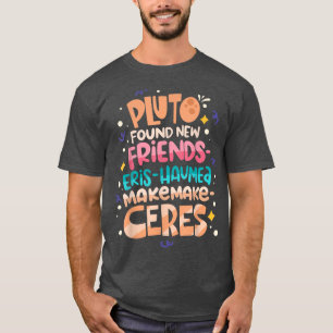 Pluto hittade New Friends Funny Science Citotes Fl T Shirt