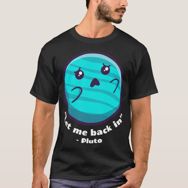 Pluto - Låt mig återvända in (på Mörk Färg) T Shirt (Framsida)