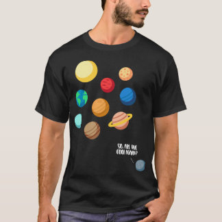 Pluto Planet Solar System.. Är vi Coola igen Nev? T Shirt