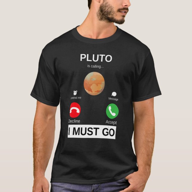 Pluto ropar jag måste gå astronomi Pluto T Shirt (Framsida)
