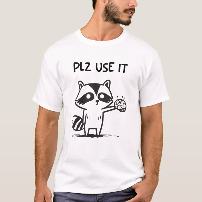 Plz Använda it - Lustig Racoon Sarcastic T Shirt (Framsida)