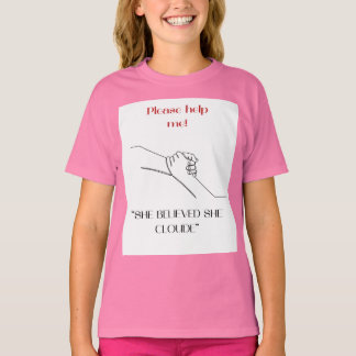 PLZ HELP ME "  SHE BELIEVED SHE CLOUED"  DESIGHN T SHIRT