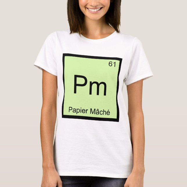 Pm - Papier Mache Kemiskt Element Symbol Hantverk  T Shirt (Framsida)