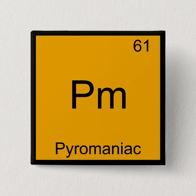 Pm - Pyromaniac Funny Chemistry Inslag-symbol Te Knapp (Framsida)