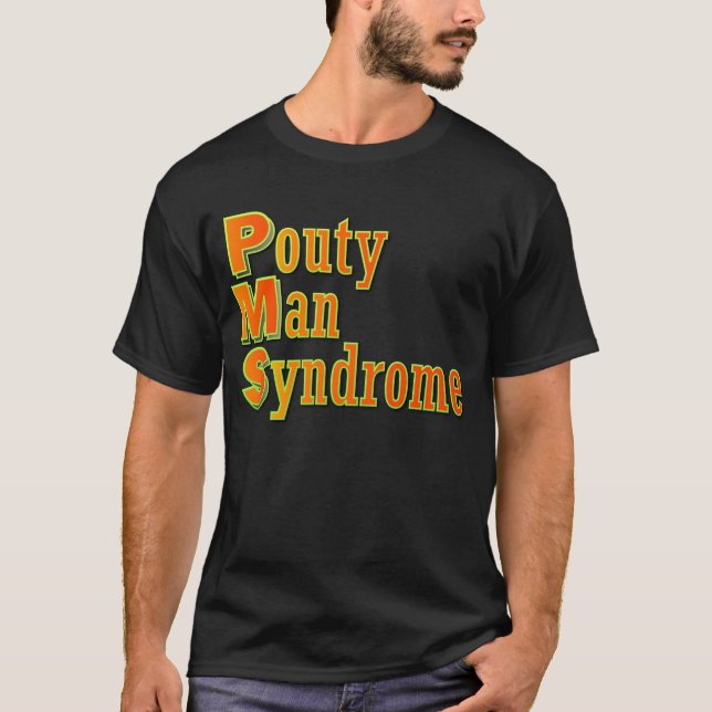 PMS: Pouty Man Syndrome T-shirt (Framsida)