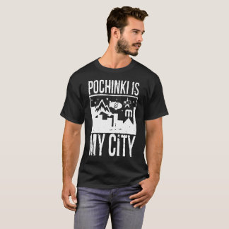 Pochinki är min stad t-shirt