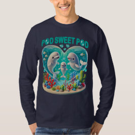 "Pod Sweet Pod" Whale Family T Shirt