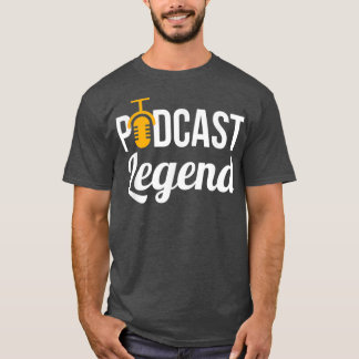 Podcast Podcast Legend Podcast T för poddsändare Shirt