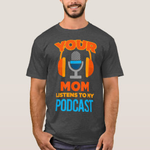 Podcast-värd Mamma lyssnar på min poddsändning T Shirt