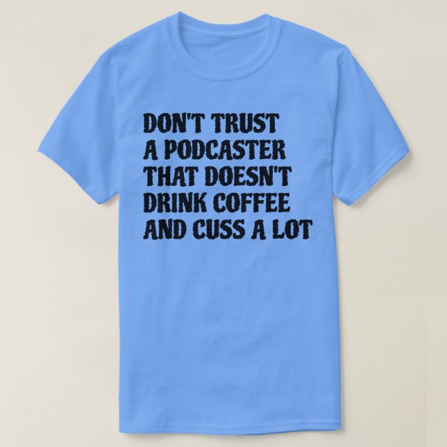 Podcaster som dricker kaffe ger mycket. t shirt (Design framsida)