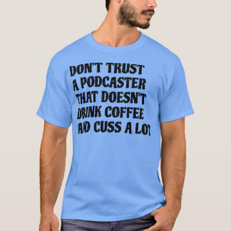 Podcaster som dricker kaffe ger mycket. t shirt