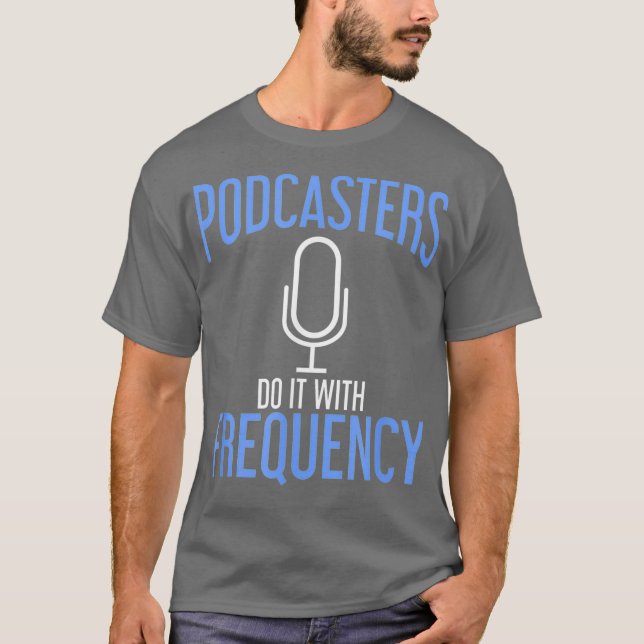 Podcasters Do It With Frequency Podcasting T Shirt (Framsida)