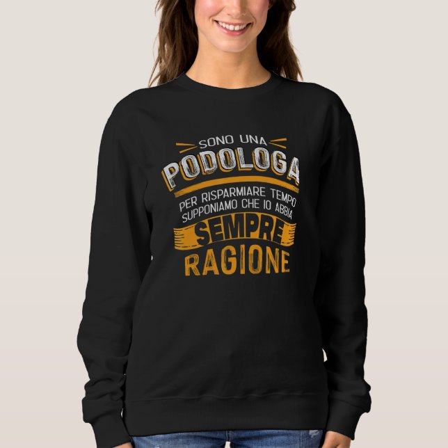 Podologa  io abbia ragione t shirt (Framsida)