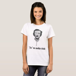 ""Poe" mig Another drink ", Tee Shirt