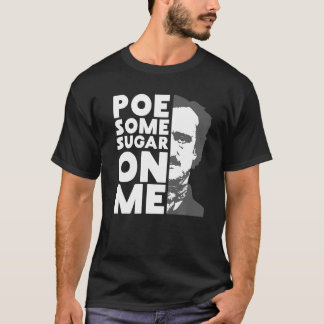 Poe Some Sugar On Me Coffee Saying T Shirt