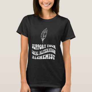 Poesi Slam Stöd din lokala alliterations alkemi T Shirt