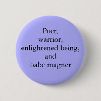 Poet, Warrior, Upplyst varelse och Babe Magnet