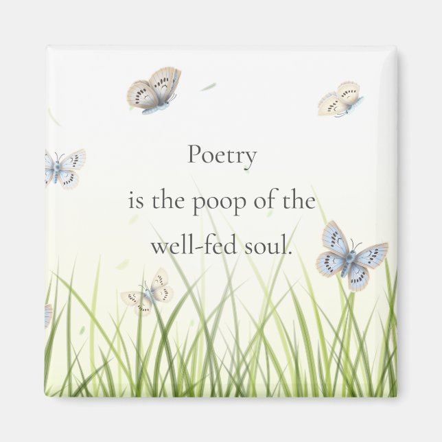"Poetry är den välmatat själens poop" Magnet (Framsidan)